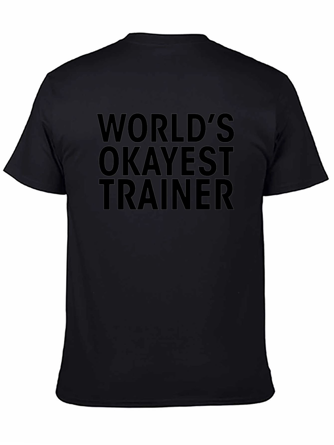 Worlds Okayest Trainer Black T-Shirt