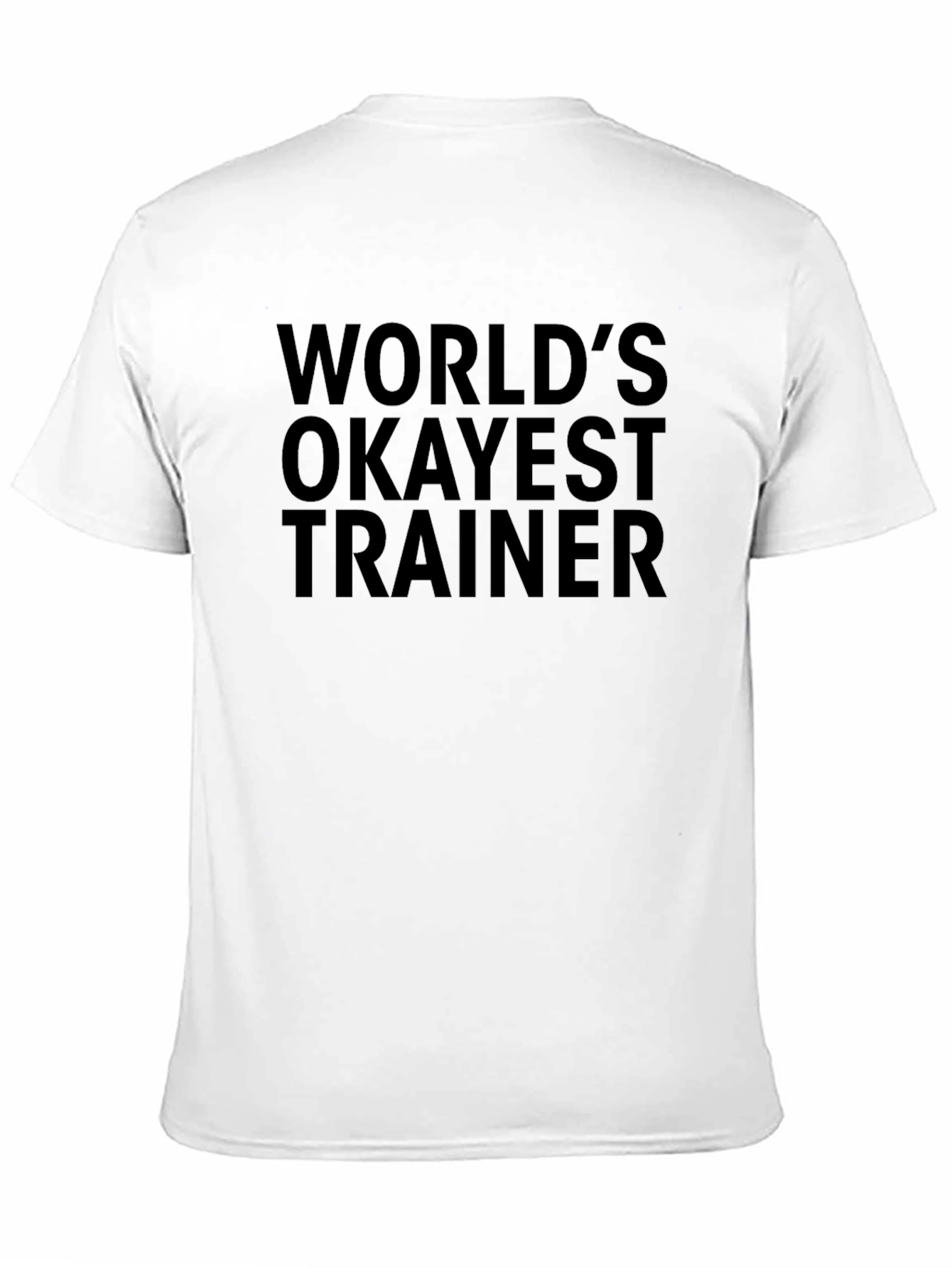 Worlds Okayest Trainer Black T-Shirt