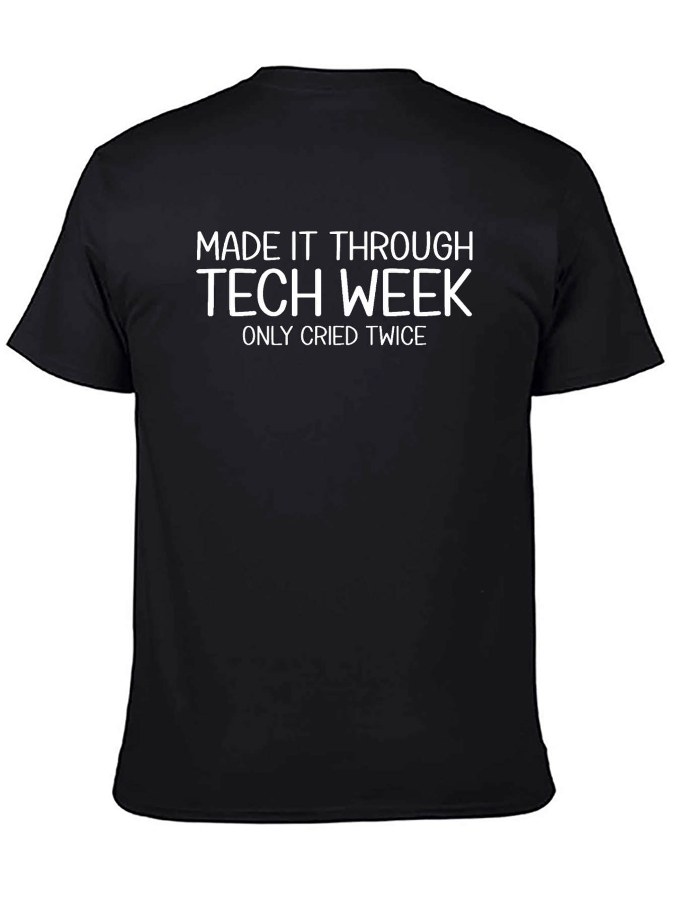 Tech Week Survivor T-Shirt - Cried Only Twice!