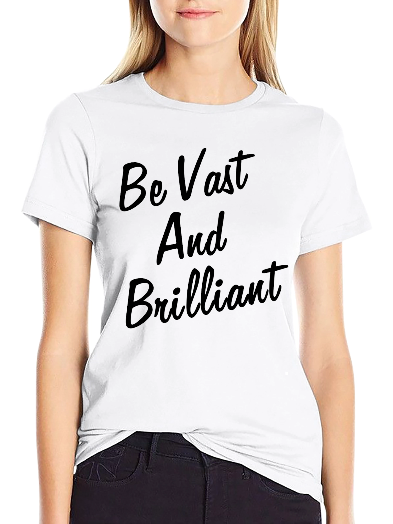 Be Vast And Brilliant T-Shirt