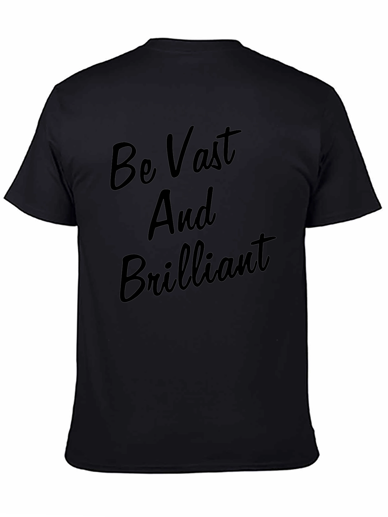 Be Vast And Brilliant T-Shirt