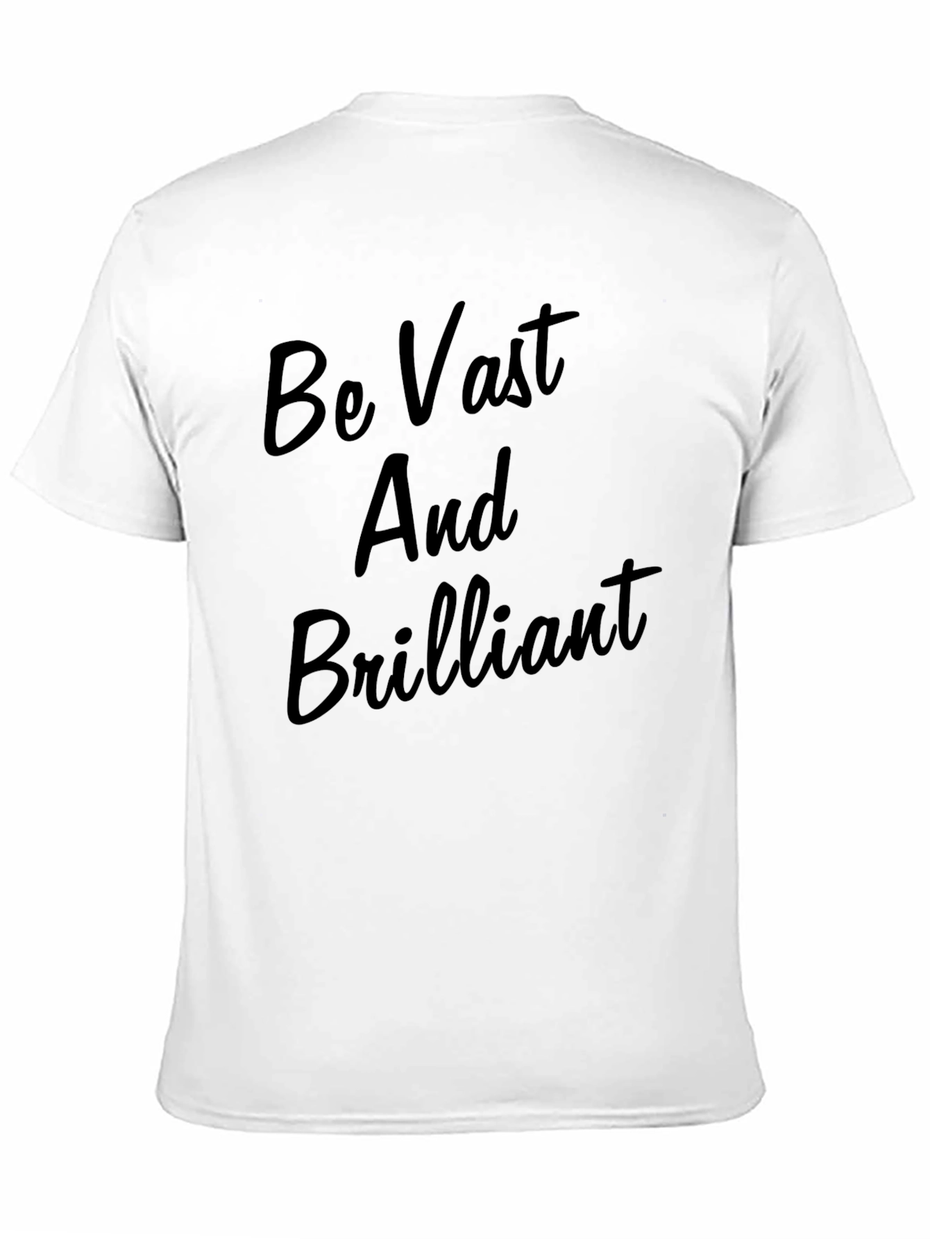 Be Vast And Brilliant T-Shirt