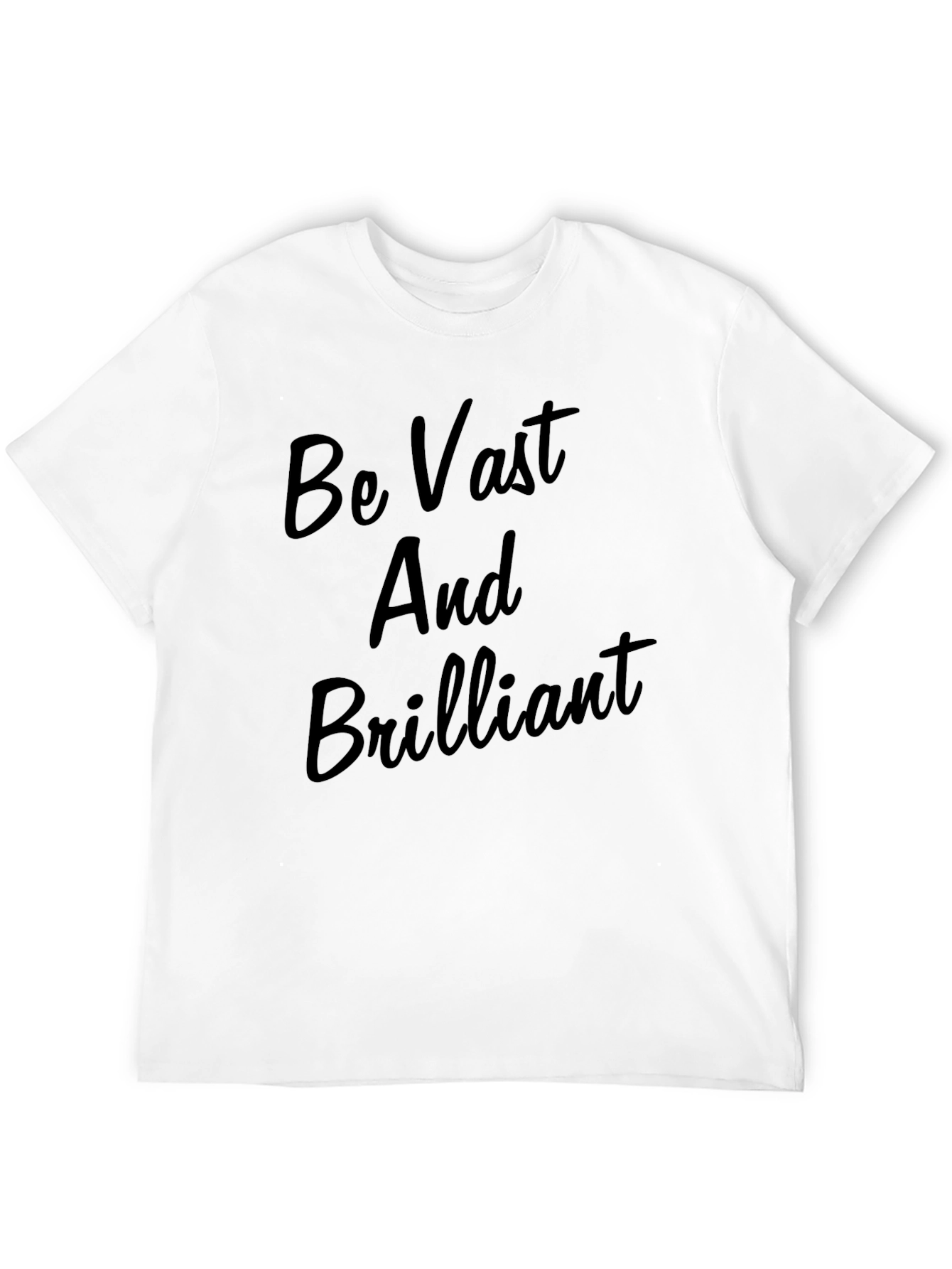 Be Vast And Brilliant T-Shirt