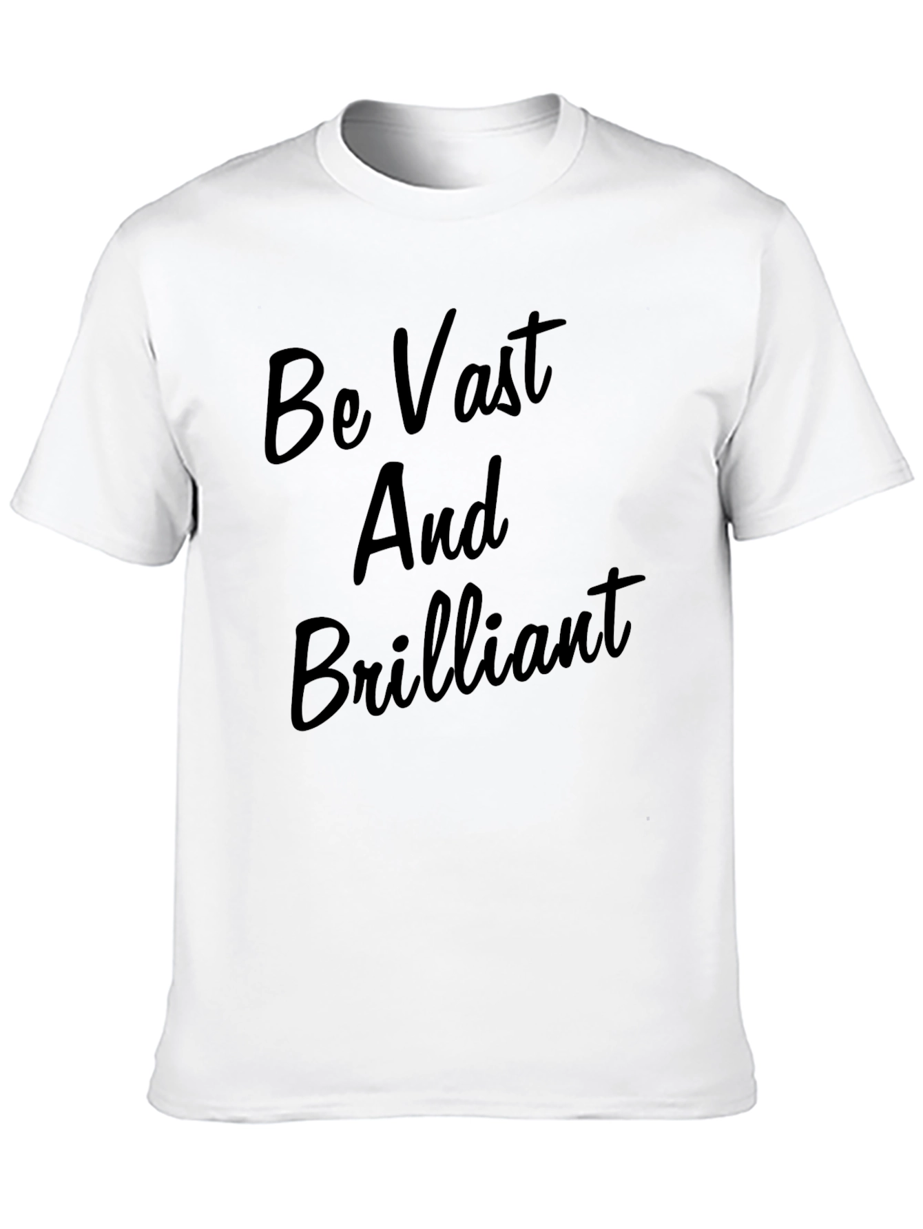 Be Vast And Brilliant T-Shirt