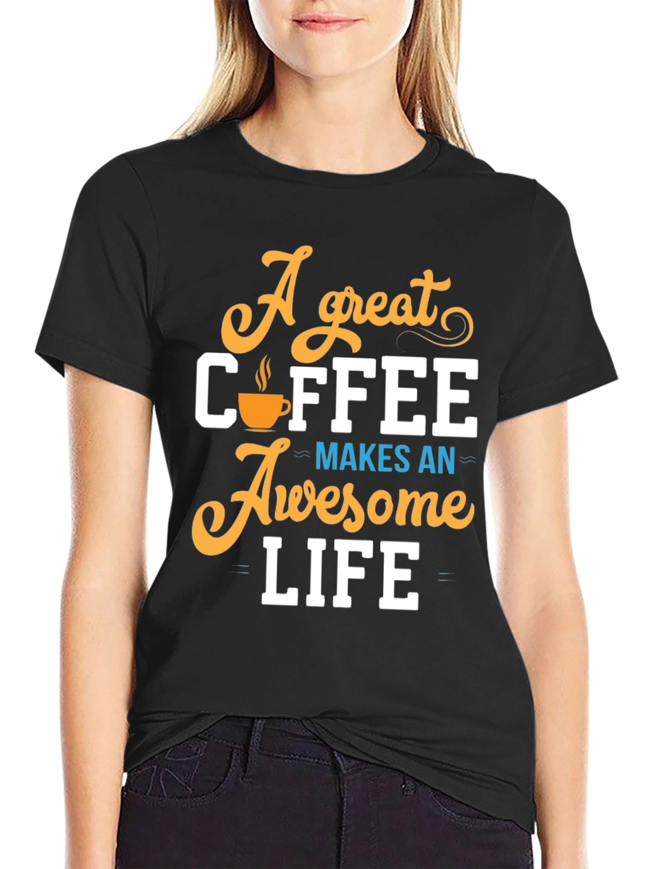 A Great Coffee Makes An Awesome Life T-Shirt