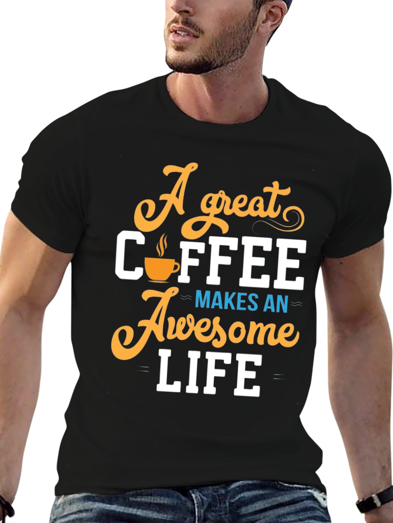 A Great Coffee Makes An Awesome Life T-Shirt