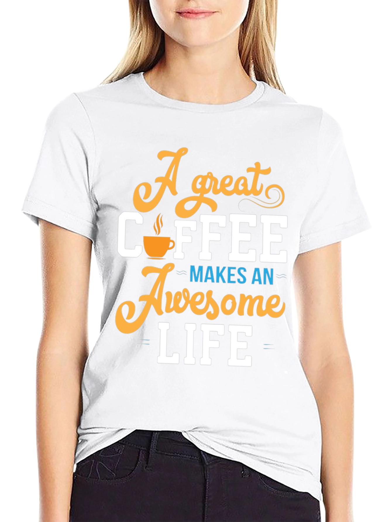A Great Coffee Makes An Awesome Life T-Shirt