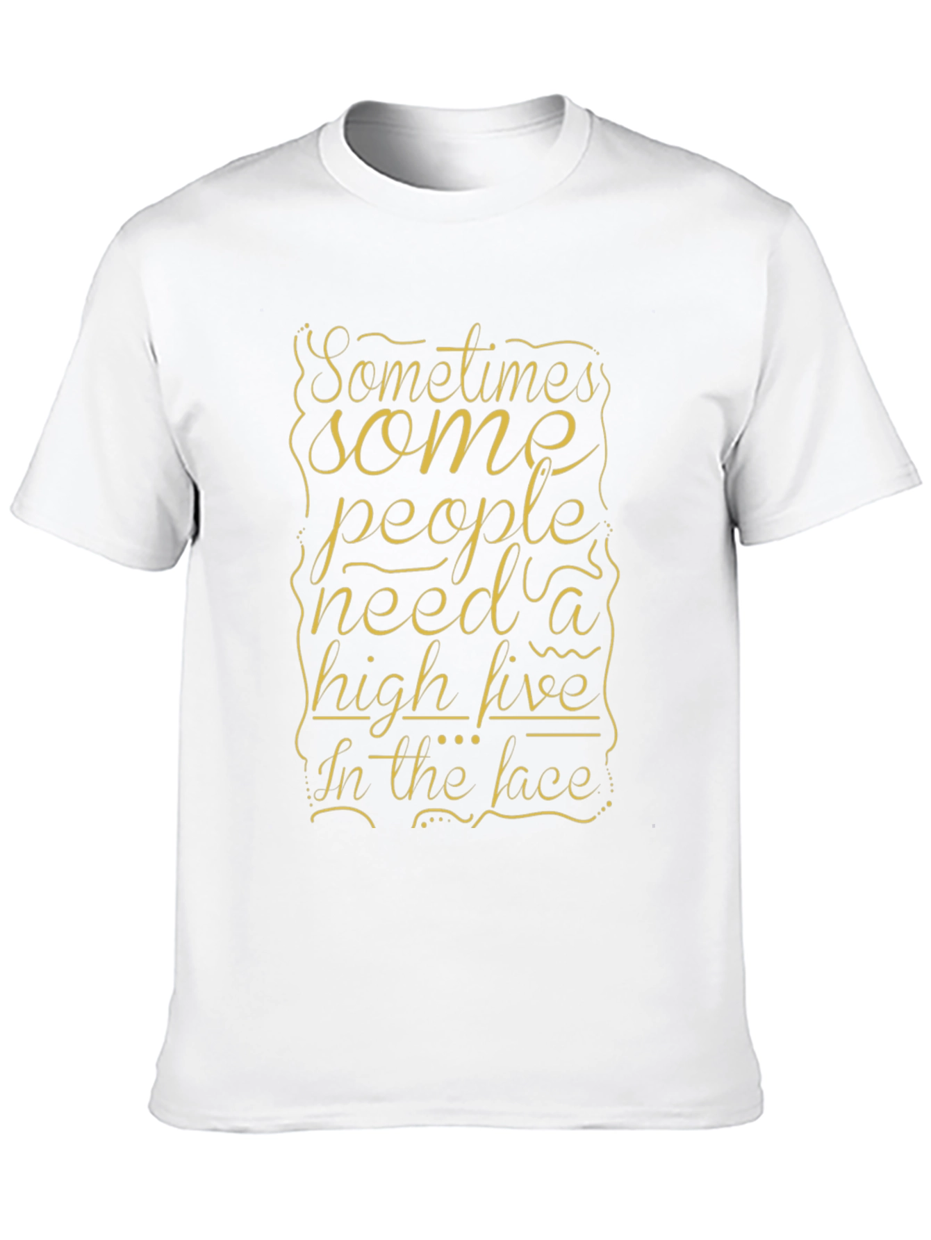 Humorous T-Shirt: Sometimes People Need a High Five