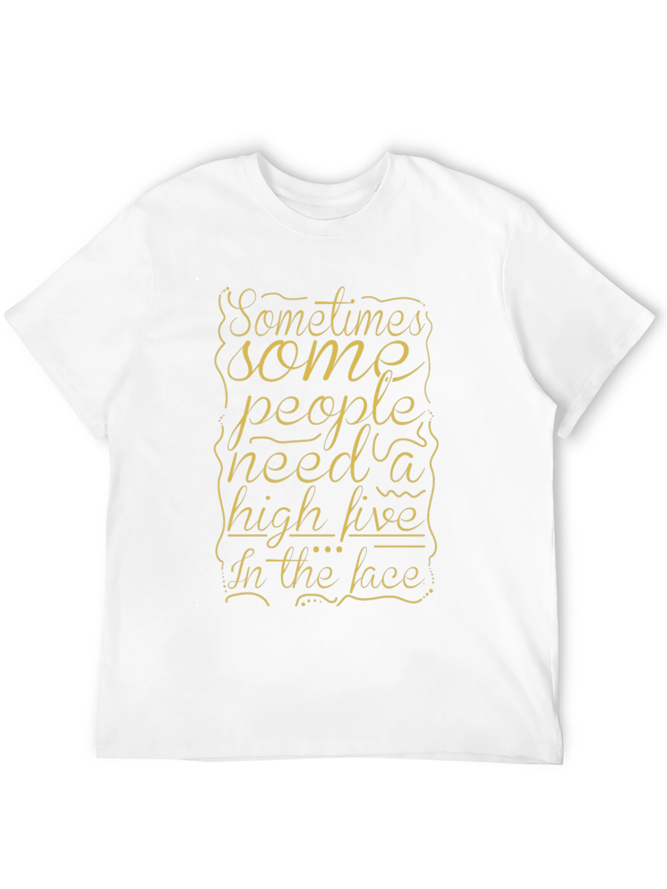 Humorous T-Shirt: Sometimes People Need a High Five