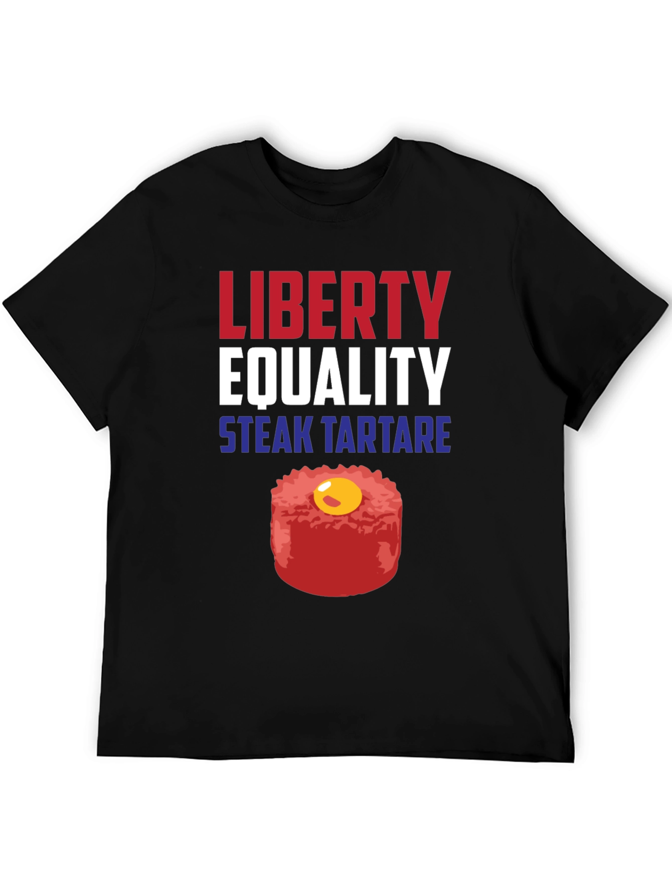 Liberty Equality Steak Tartare Funny T-Shirt