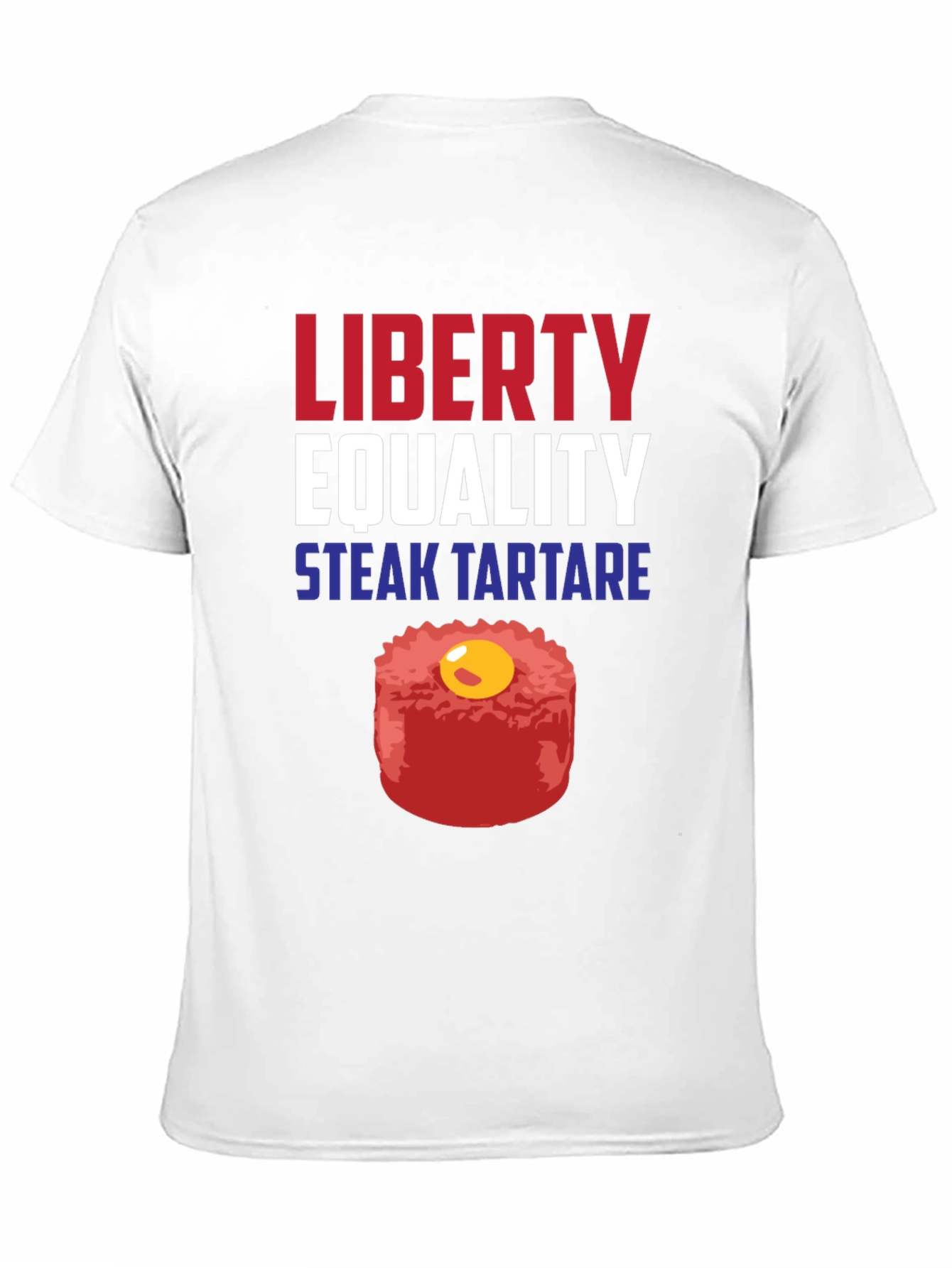 Liberty Equality Steak Tartare Funny T-Shirt