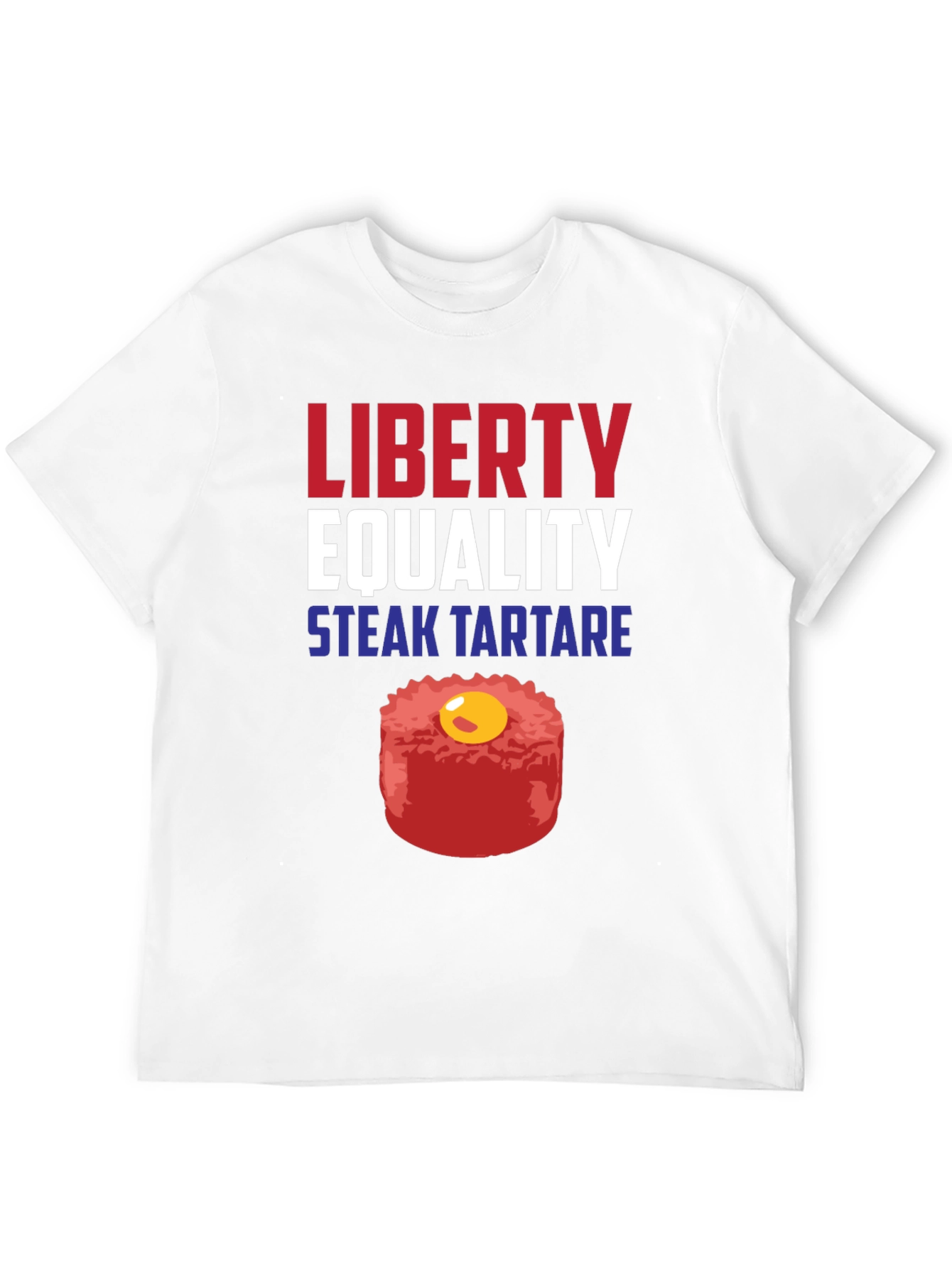 Liberty Equality Steak Tartare Funny T-Shirt
