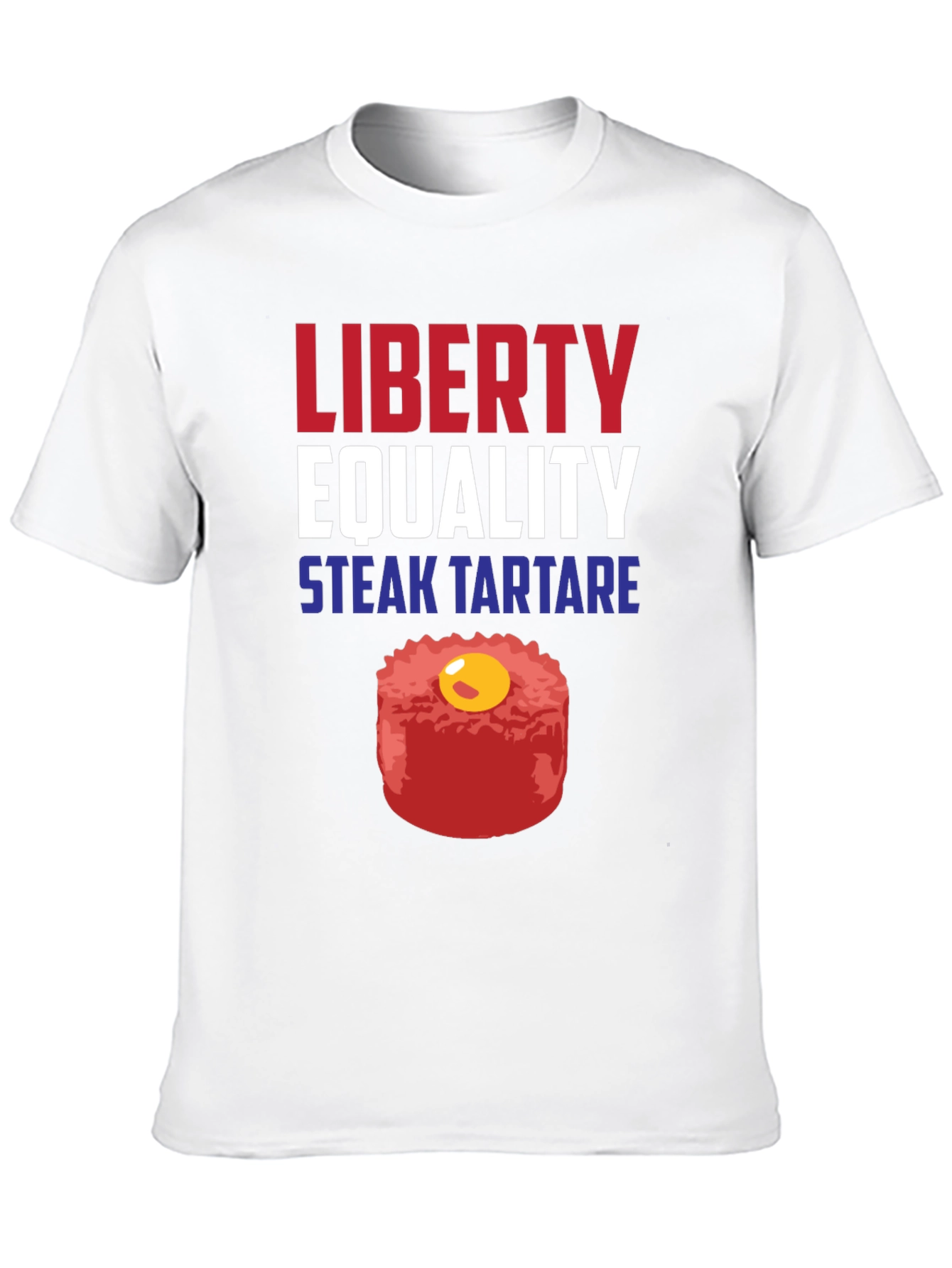 Liberty Equality Steak Tartare Funny T-Shirt