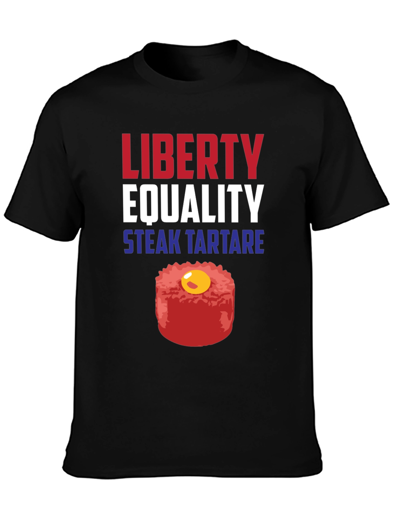 Liberty Equality Steak Tartare Funny T-Shirt