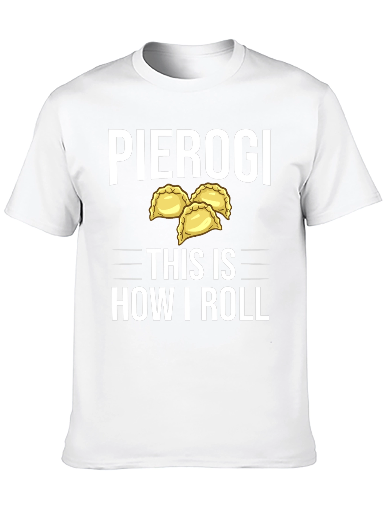 Pierogi This is How I Roll T-Shirt