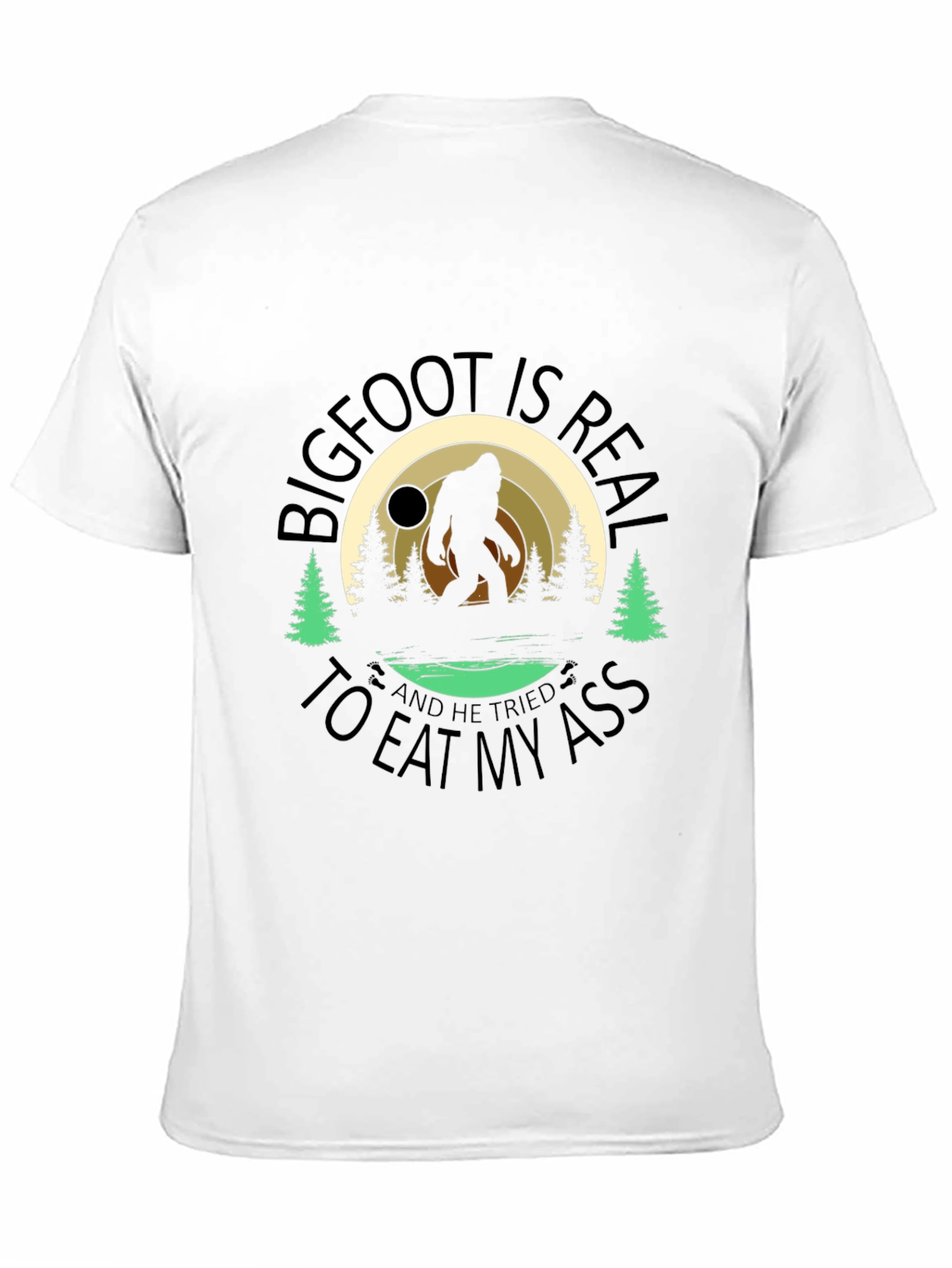 Bigfoot Tried to Eat My Ass T-Shirt