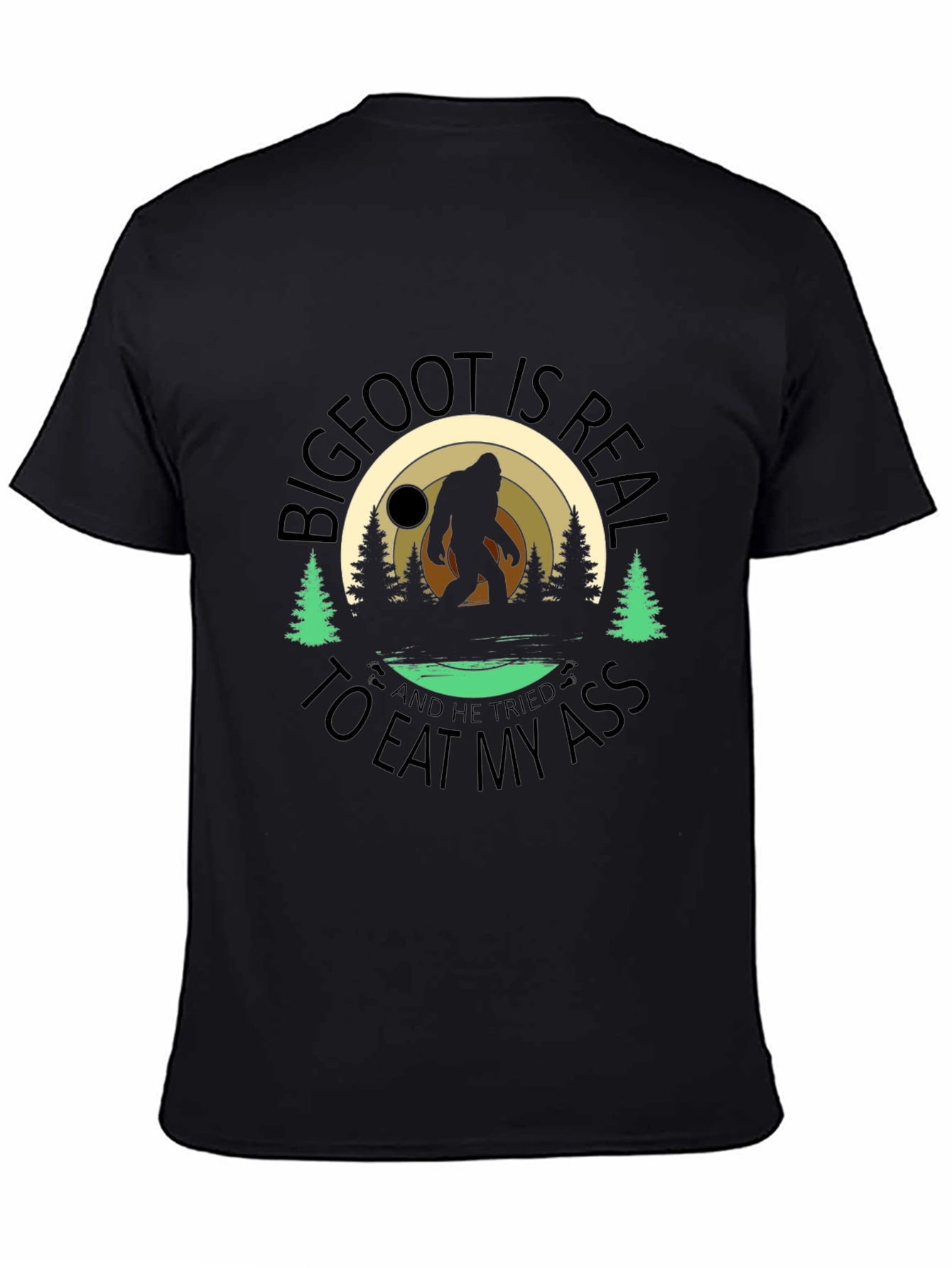 Bigfoot Tried to Eat My Ass T-Shirt