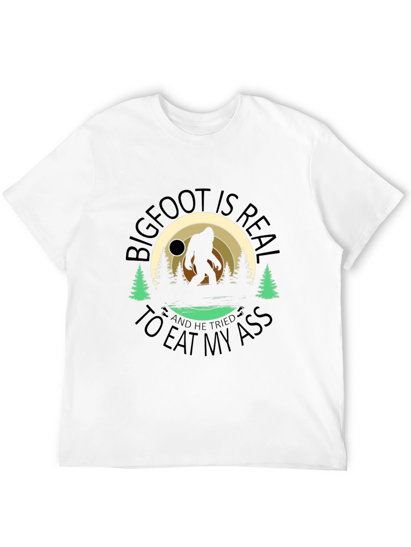 Bigfoot Tried to Eat My Ass T-Shirt