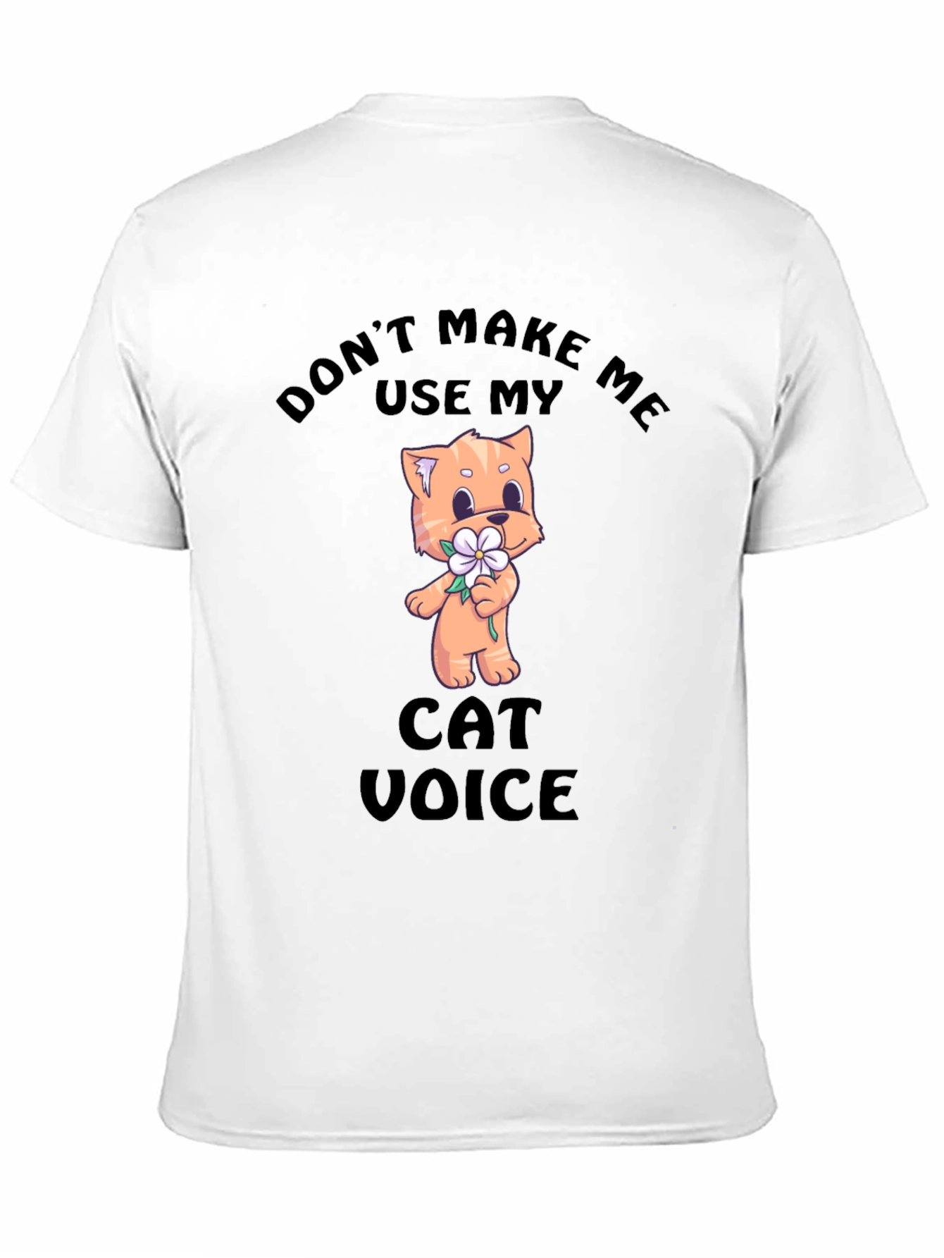 Dont Make Me Use My Cat Voice T-Shirt