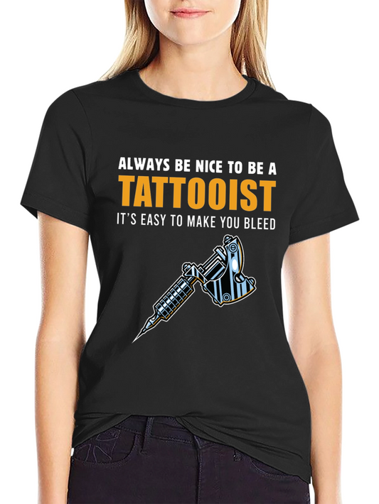 Tattoo Artist T-Shirt - Always Be Nice Tattooist Graphic Tee