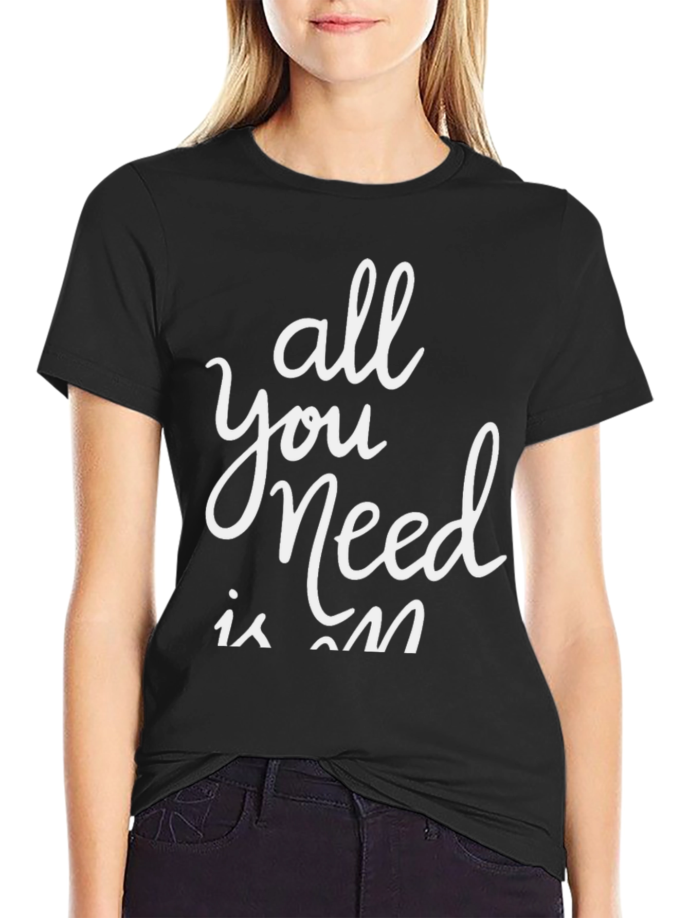 All You Need is On T-Shirt