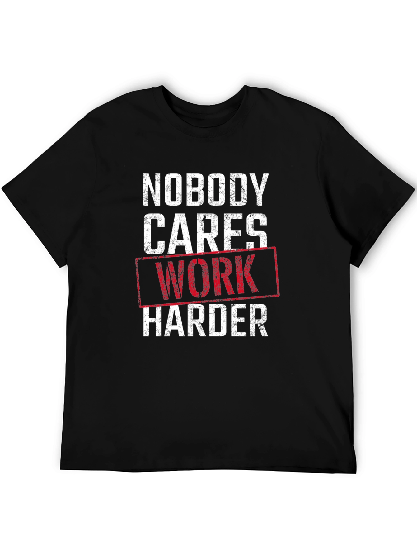 Nobody Cares Work Harder Graphic T-Shirt