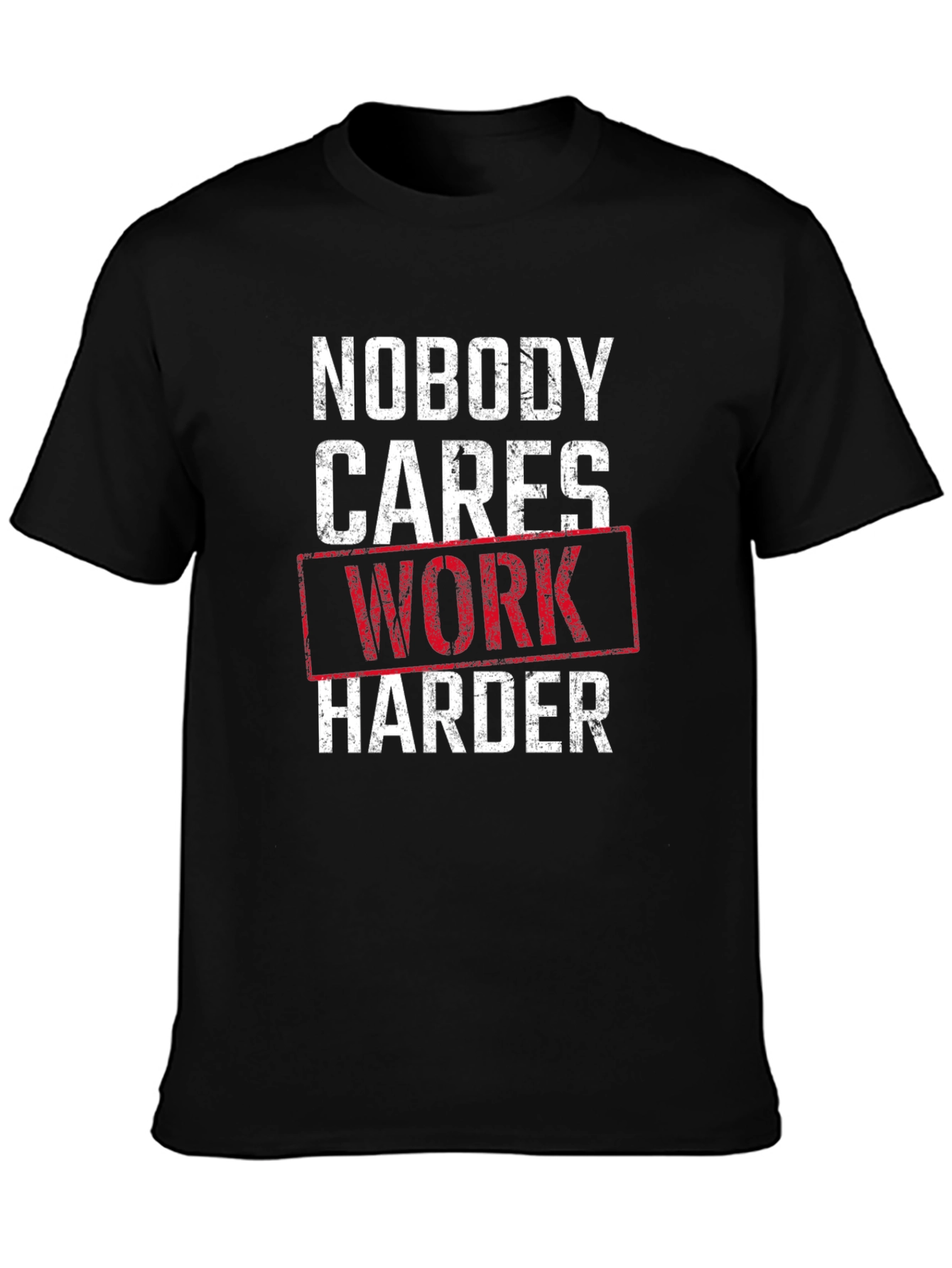 Nobody Cares Work Harder Graphic T-Shirt