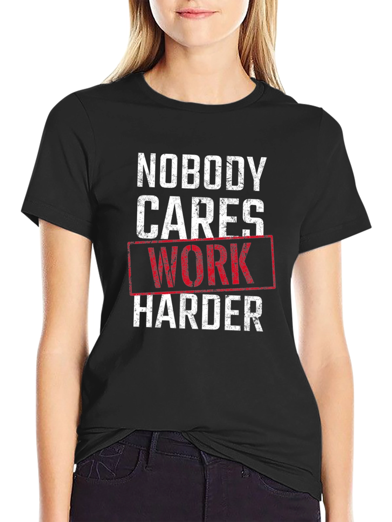 Nobody Cares Work Harder Graphic T-Shirt