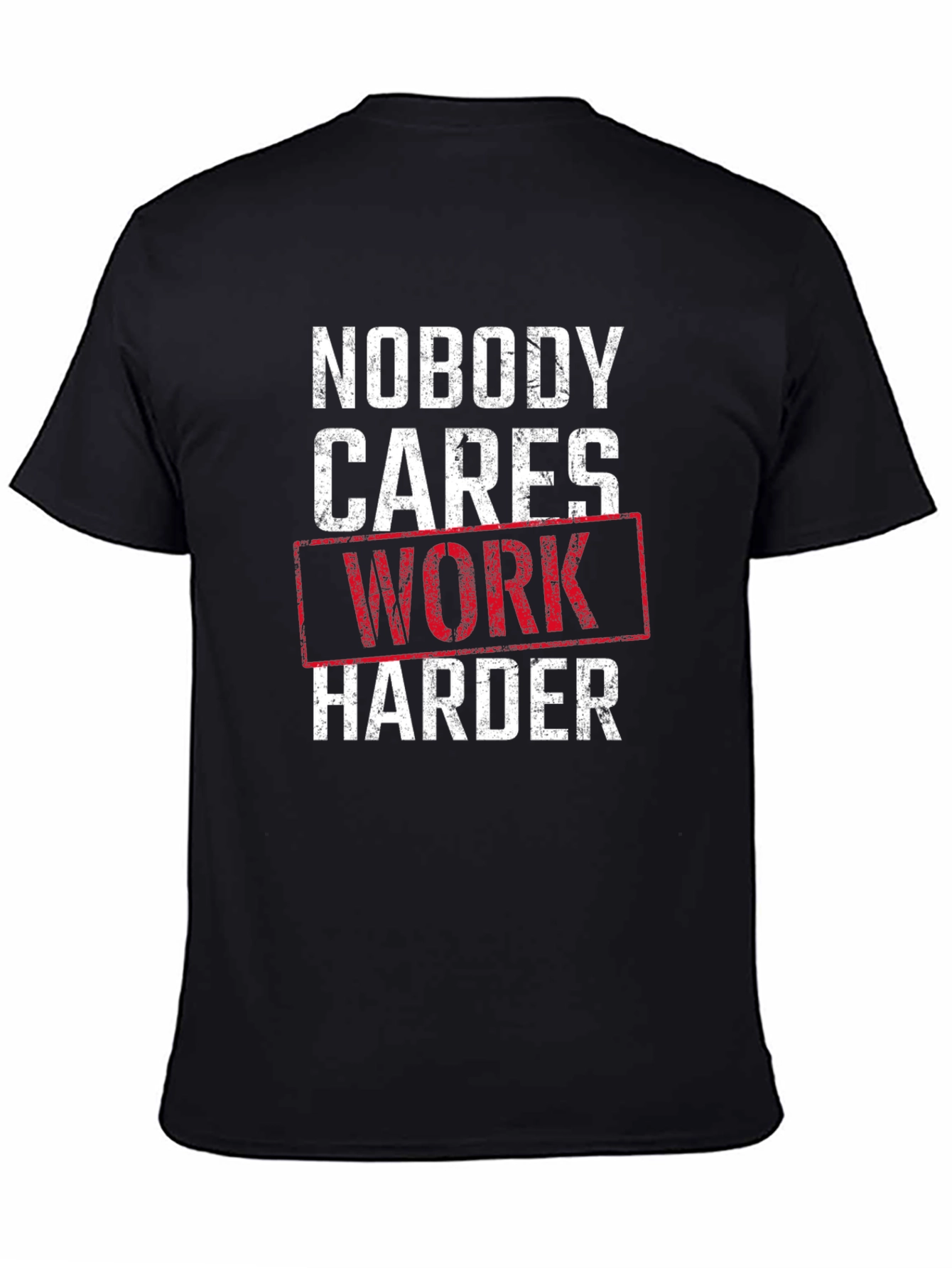 Nobody Cares Work Harder Graphic T-Shirt