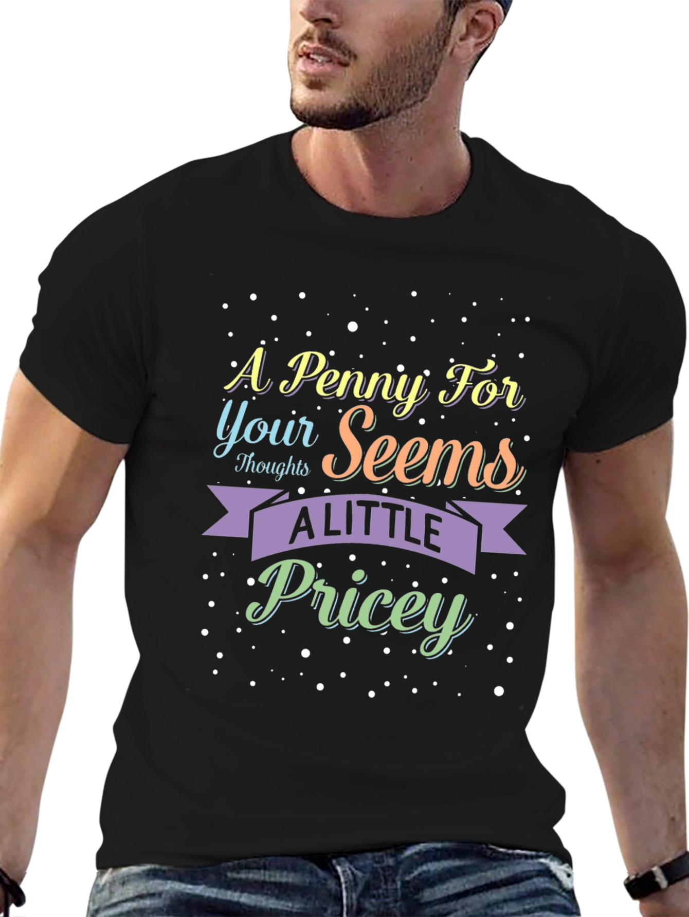 A Penny For Your Thoughts Sarcastic T-Shirt