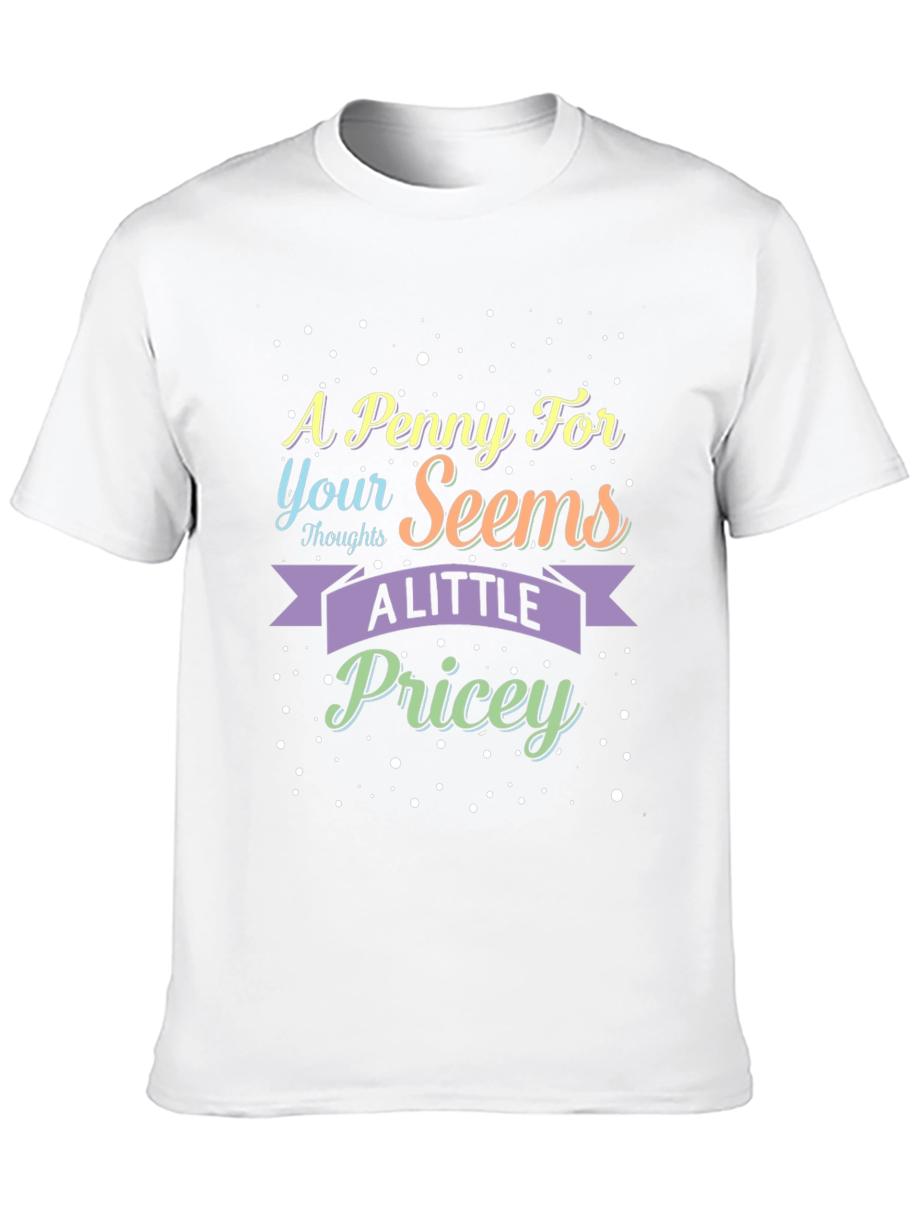 A Penny For Your Thoughts Sarcastic T-Shirt