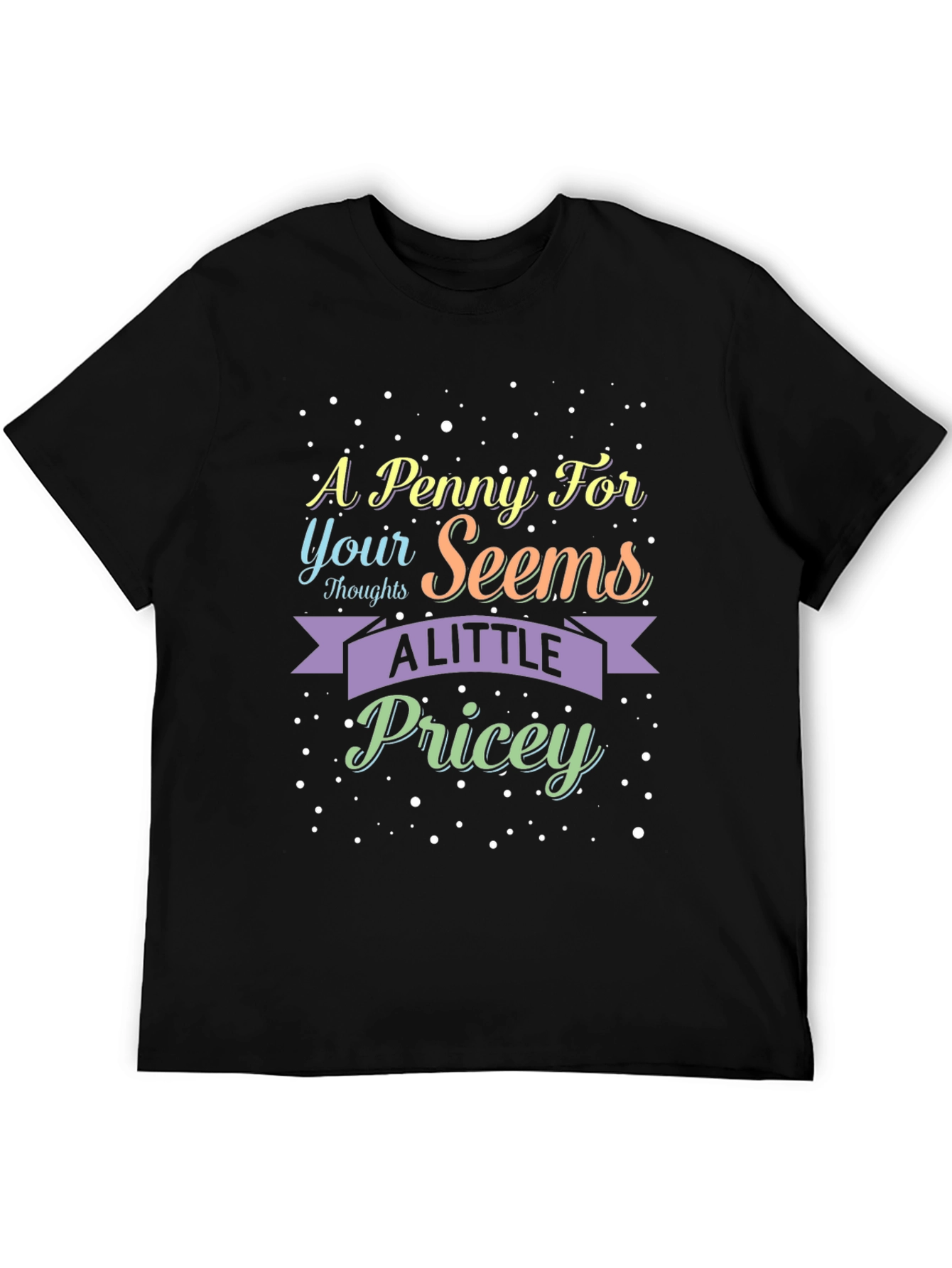 A Penny For Your Thoughts Sarcastic T-Shirt