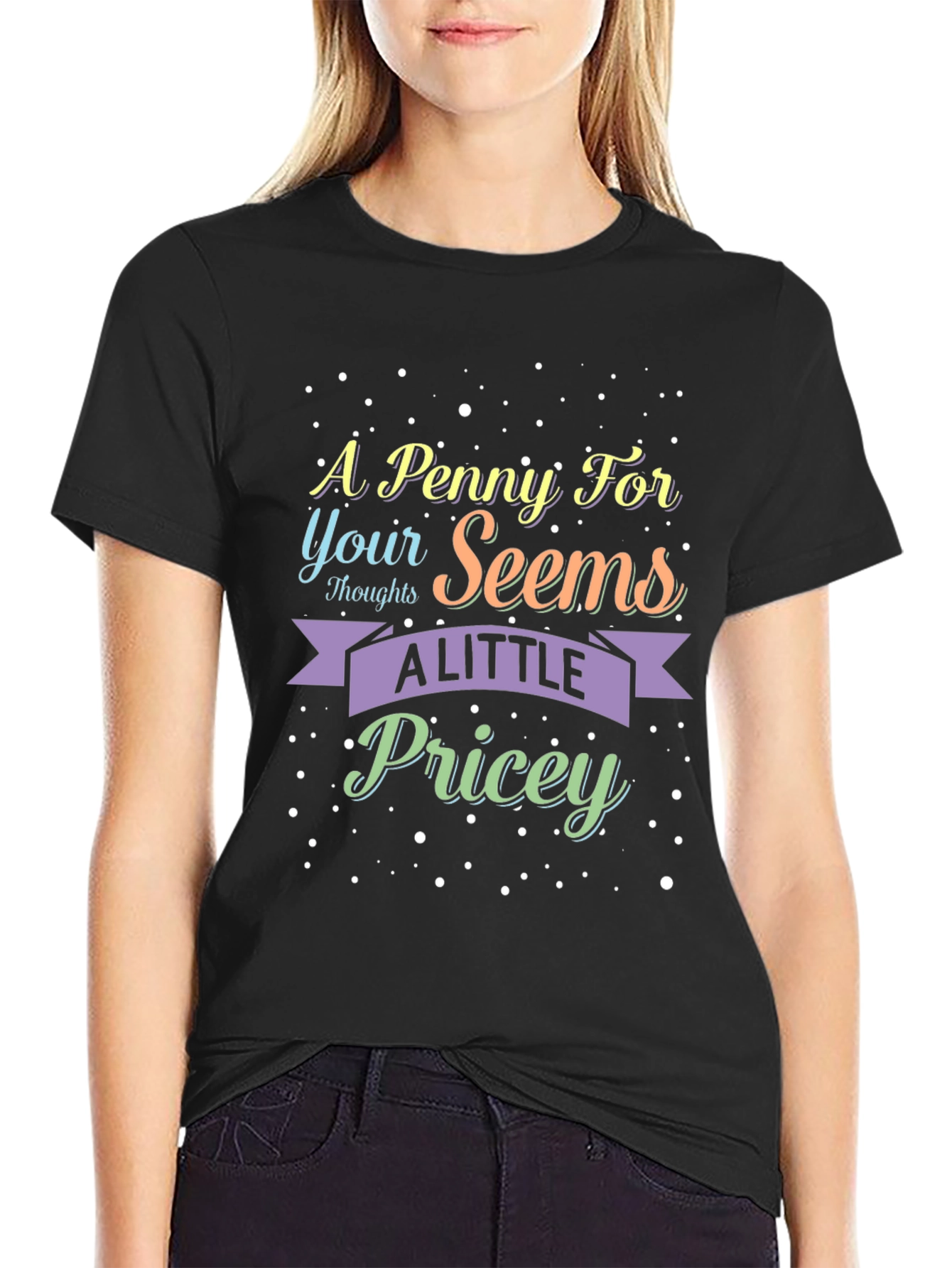 A Penny For Your Thoughts Sarcastic T-Shirt