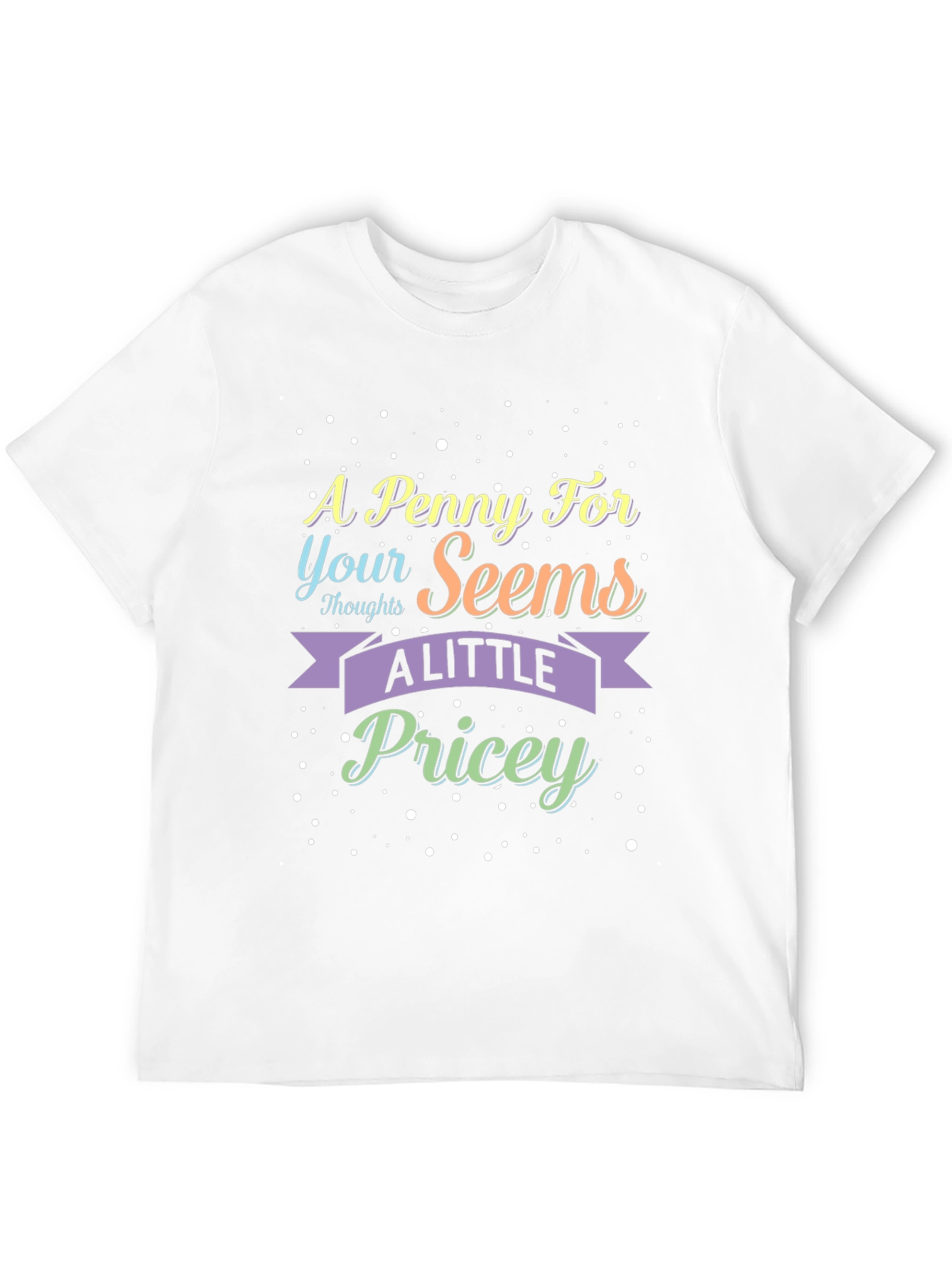A Penny For Your Thoughts Sarcastic T-Shirt