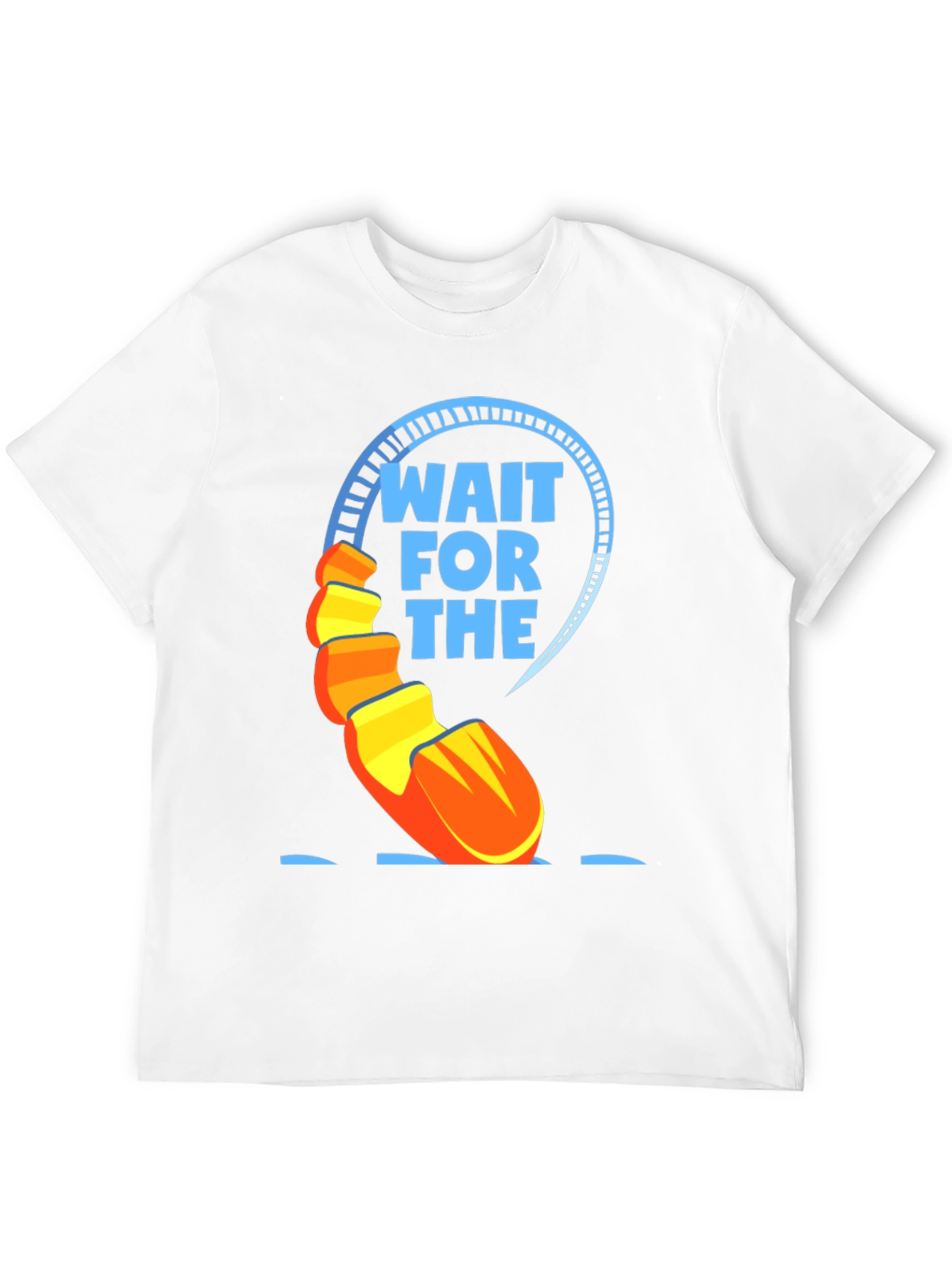 Wait For The Drop T-Shirt