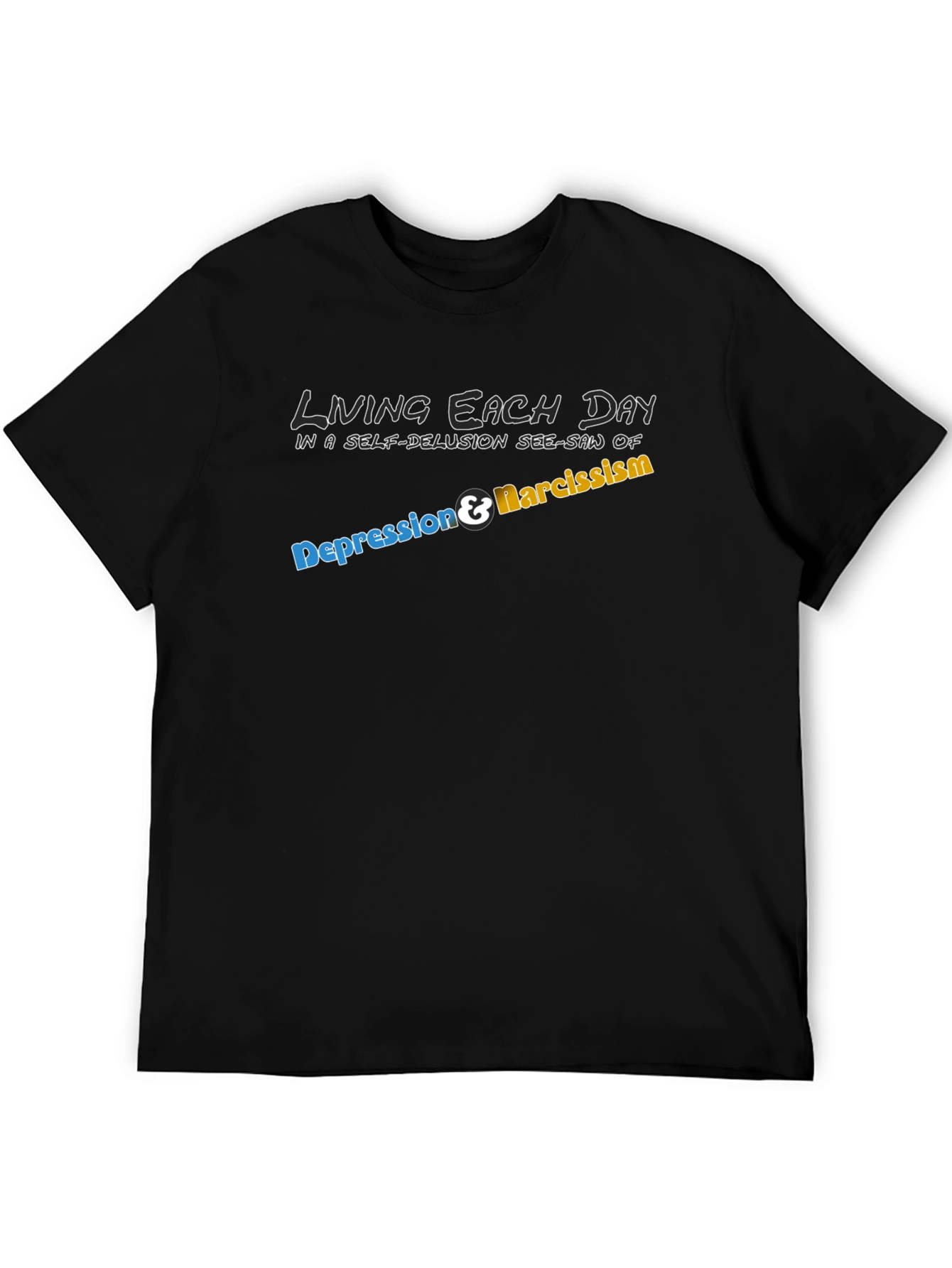 Living with Depression & Narcissism T-Shirt