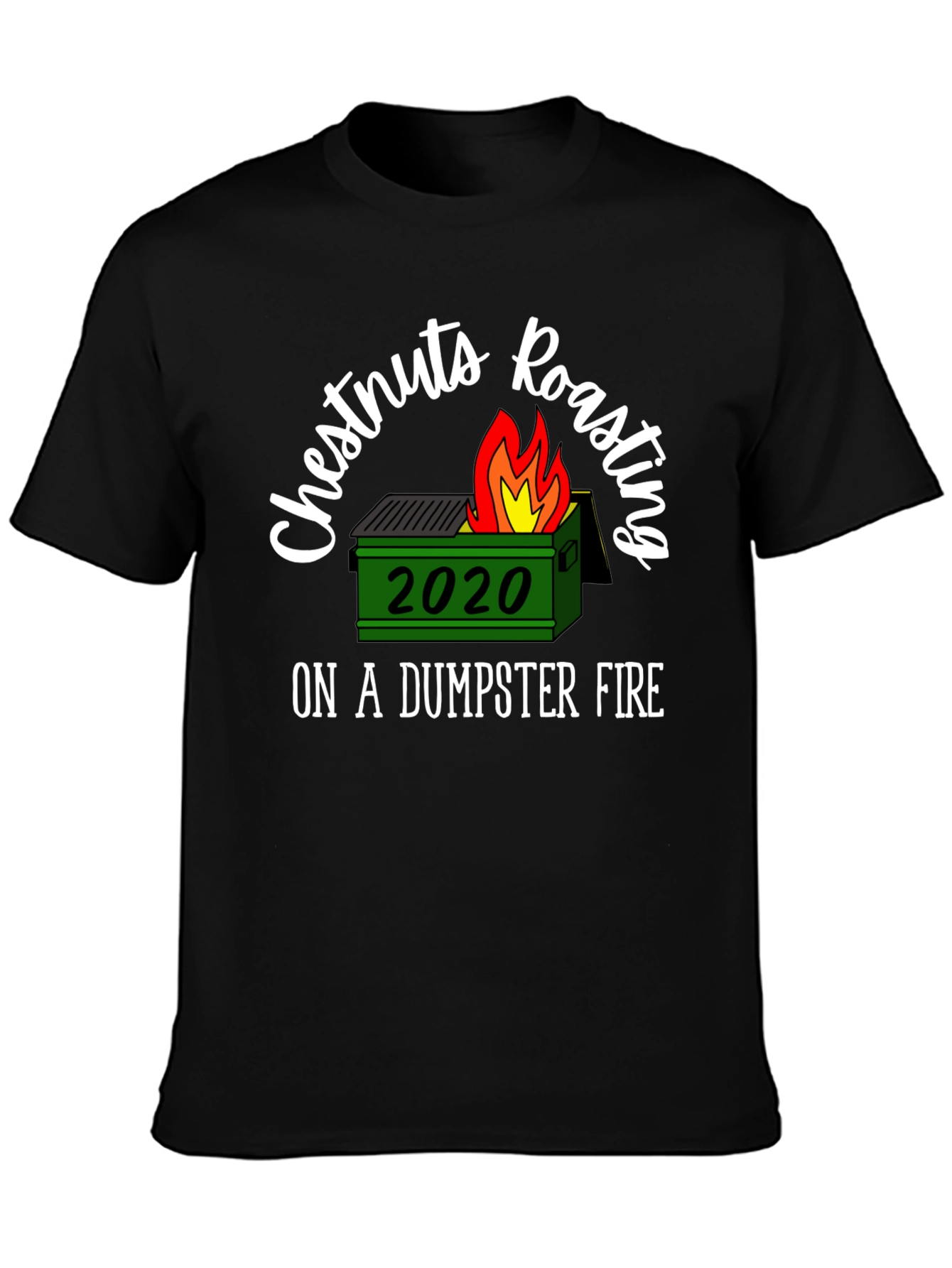 2020 Dumpster Fire T-Shirt Chestnuts Roasting