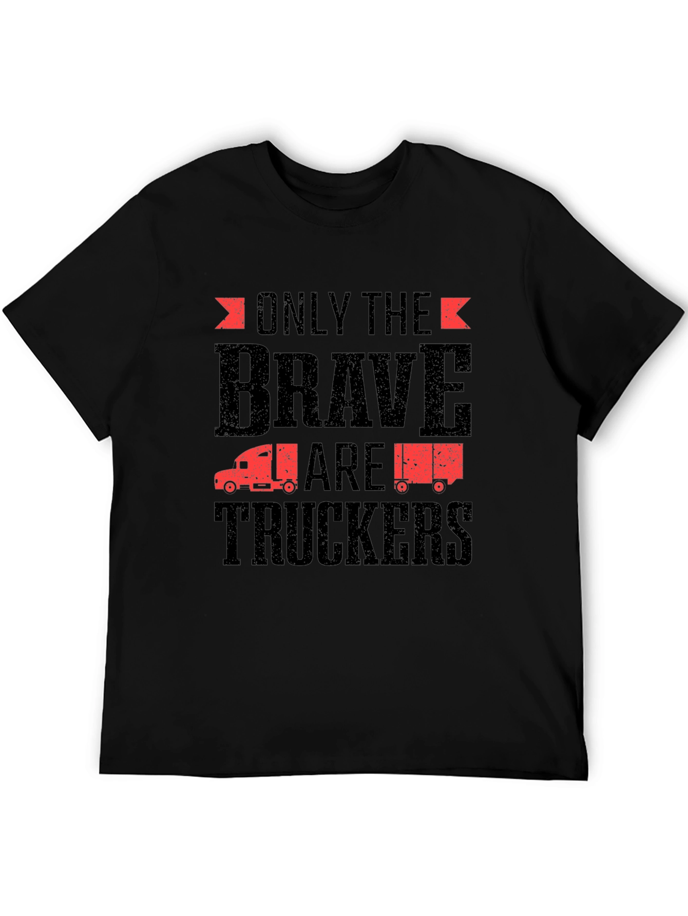 Only The Brave Are Truckers Graphic T-Shirt