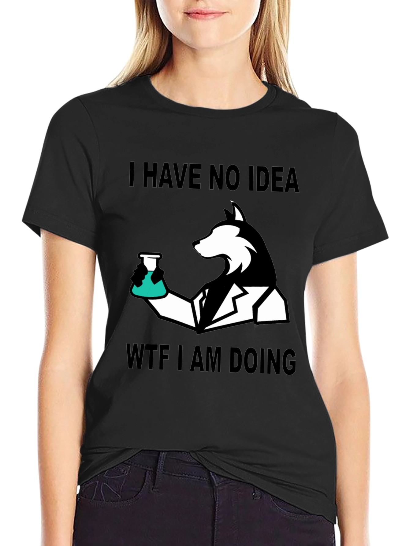 I Have No Idea WTF I Am Doing T-Shirt