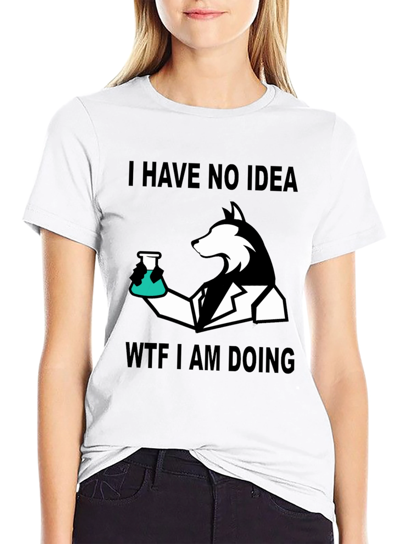 I Have No Idea WTF I Am Doing T-Shirt