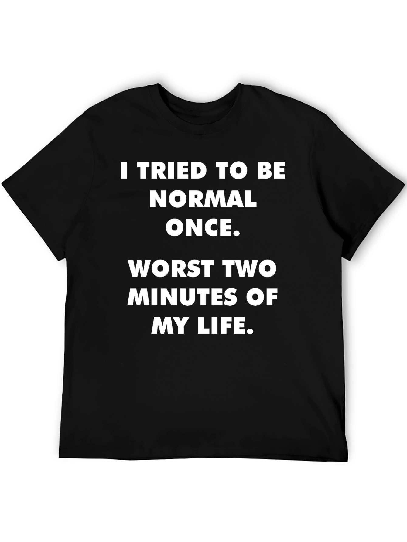 Funny Tried To Be Normal Graphic T-Shirt