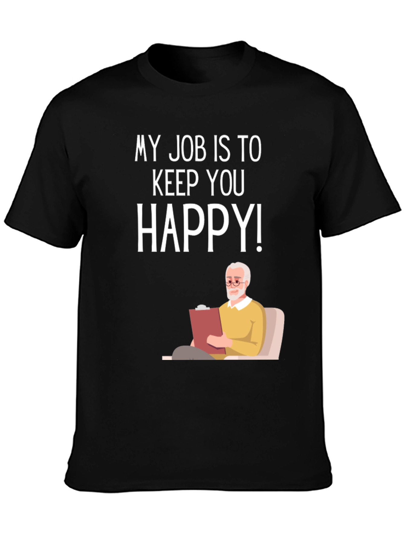 My Job Is To Keep You Happy Therapist T-Shirt