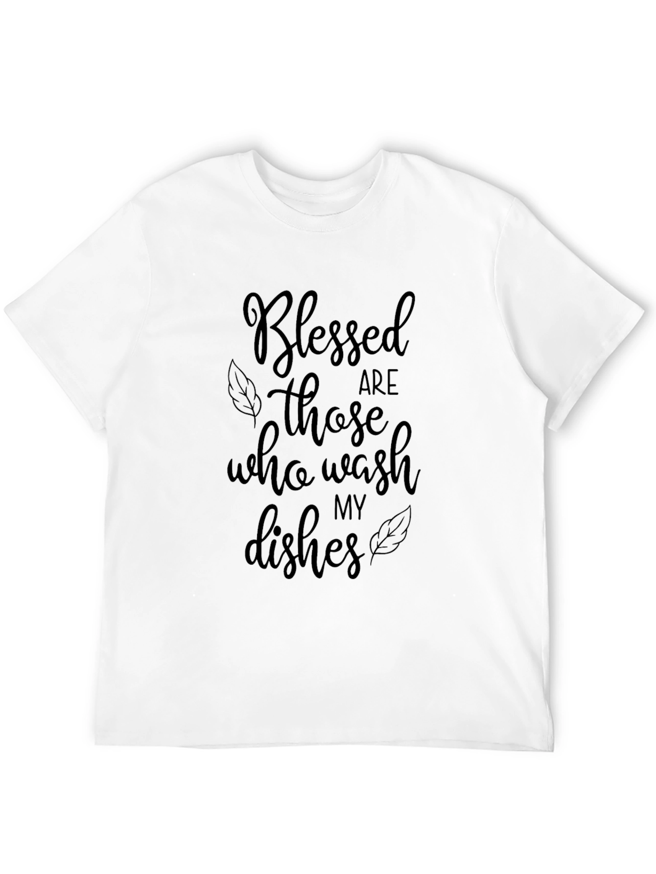 Blessed are Those Who Wash My Dishes T-Shirt