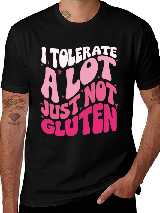 I Tolerate A Lot Just Not Gluten T-Shirt