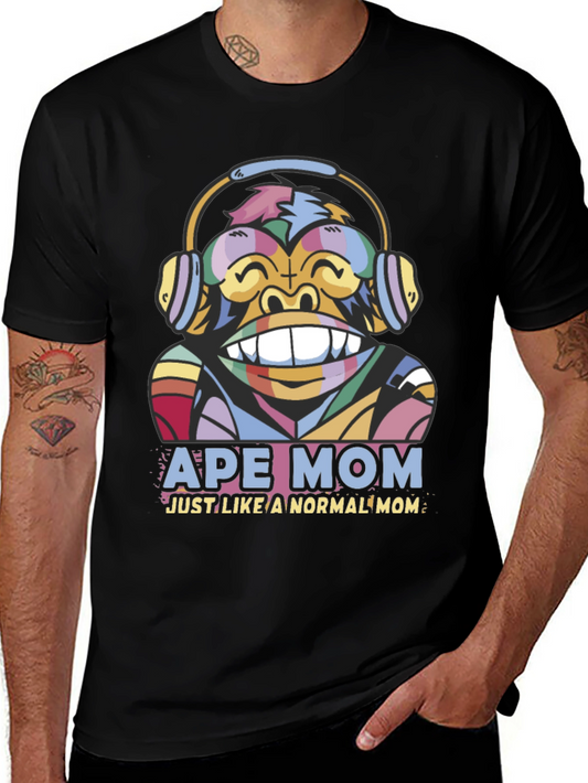 Ape Mom T-Shirt - Just Like a Normal Mom!