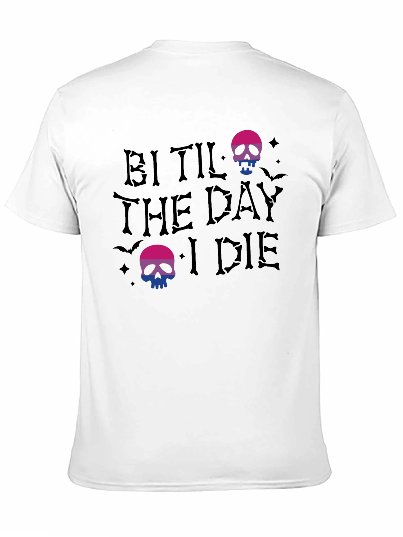 Bi Til The Day I Die T-Shirt