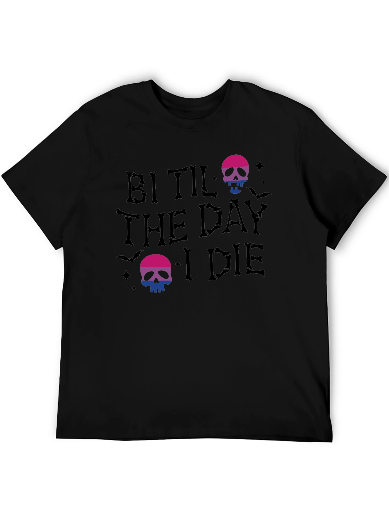 Bi Til The Day I Die T-Shirt