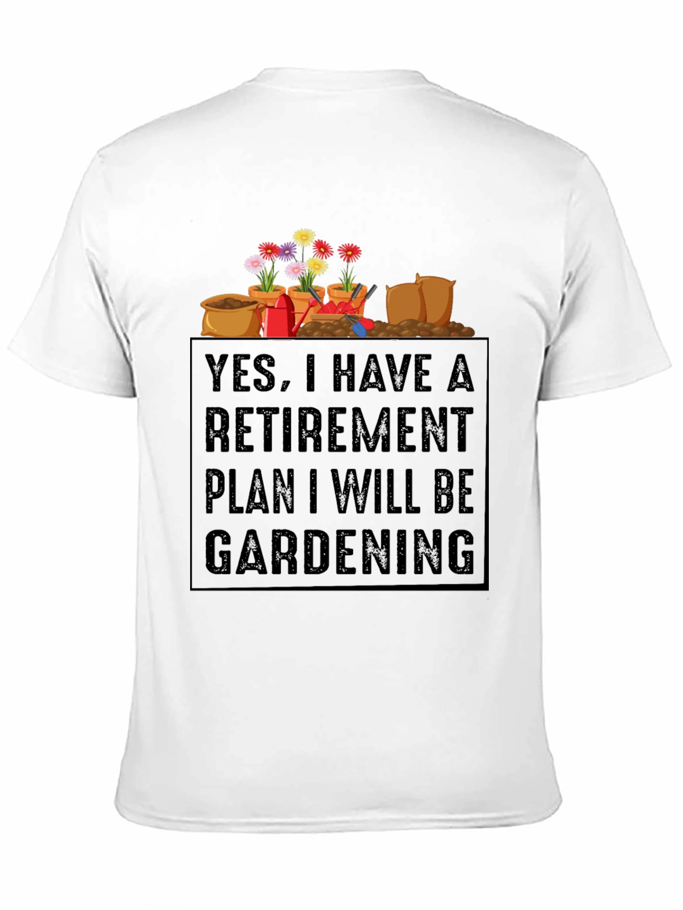 Retirement Gardening Plan Graphic Tee