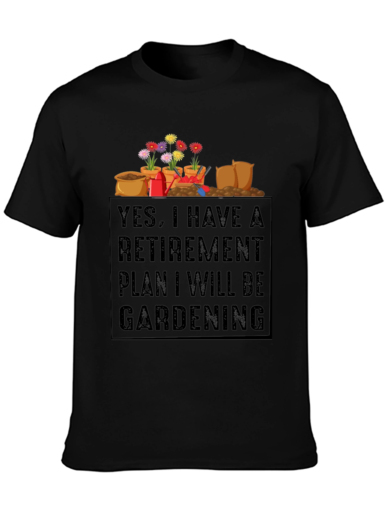Retirement Gardening Plan Graphic Tee