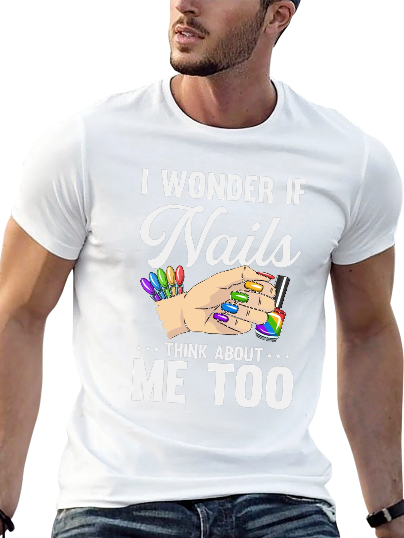 I Wonder If Nails Think About Me Too T-Shirt